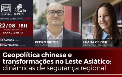 Webinar LabChina: “Geopolítica chinesa e transformações no Leste Asiático: dinâmicas de segurança regional”